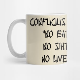 No eat, no shit, no live Mug